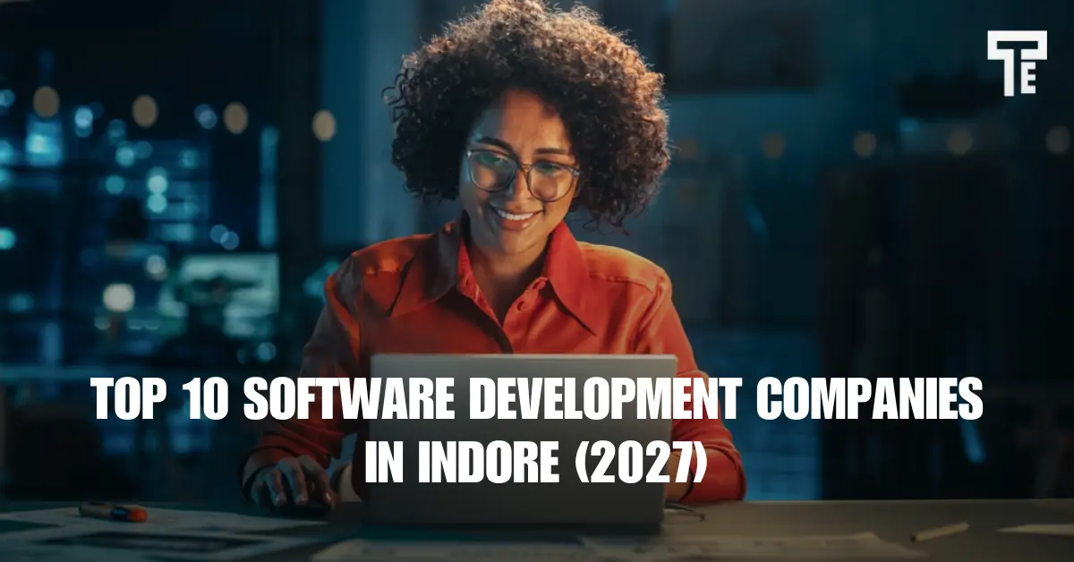 Top 10 Software Development Companies in Indore (2027)