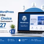 Why WordPress Is Still the Best Choice for Small Businesses in 2027